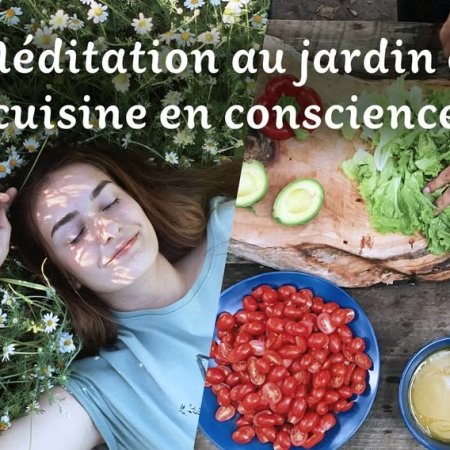 Méditation au jardin et cuisine en conscience